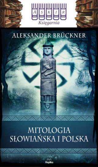 Brückner Aleksander - Mitologia Słowiańska I Polska