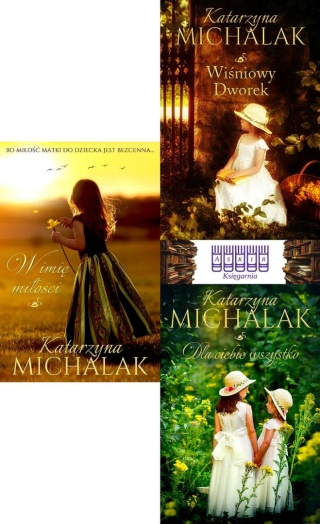 Michalak pakiet Jabłoniowa Trylogia - W Imię Miłości / Wiśniowy Dworek / Dla Ciebie Wszystko