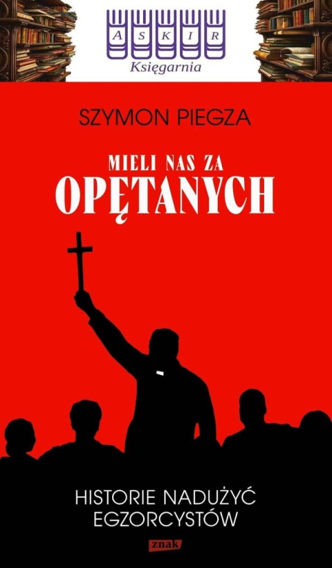 Piegza - Mieli Nas Za Opętanych Historie Nadużyć Egzorcystów