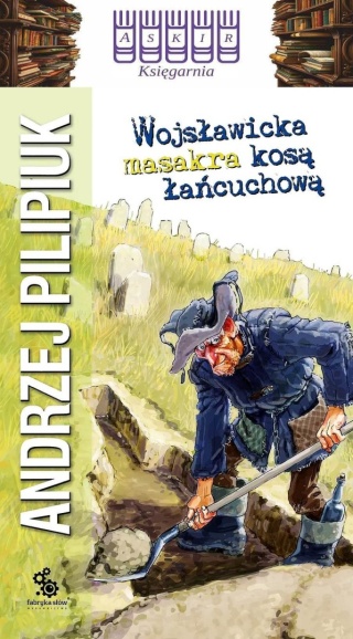 Pilipiuk - Wojsławicka Masakra Kosą Łańcuchową / Kroniki Jakuba